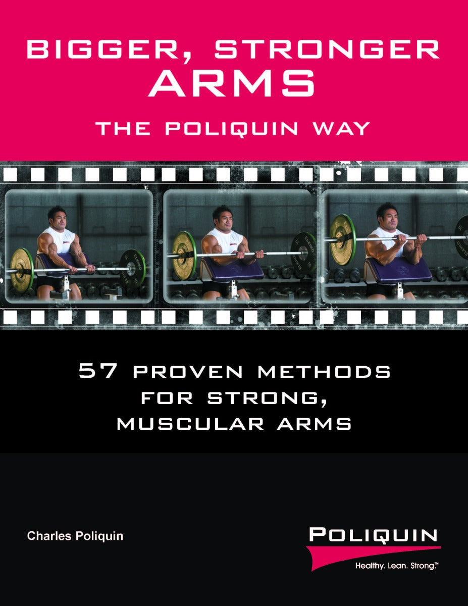 Bigger, Stronger Arms: The Poliquin® Way (2010)